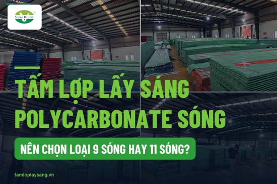 Tấm lợp lấy sáng polycarbonate sóng: Nên chọn loại 9 sóng hay 11 sóng?