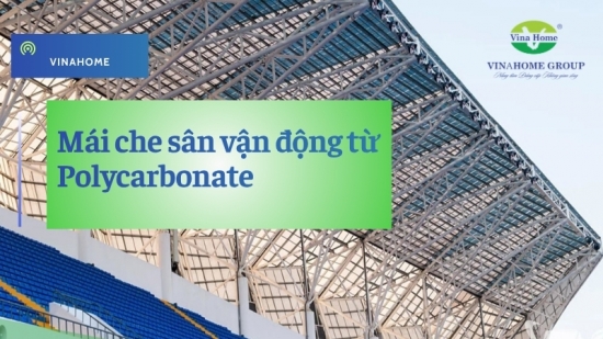 Mái che sân vận động Polycarbonate - Liệu có bền?