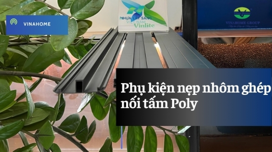 Nẹp nhôm ghép nối tấm Poly - Phụ kiện nhỏ nhưng có võ