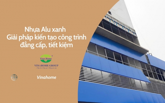 Nhựa Alu xanh - Giải pháp kiến tạo công trình đẳng cấp, tiết kiệm