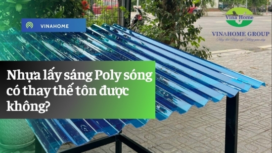 Nhựa lấy sáng Poly sóng có thay thế tôn được không? Giải đáp chi tiết