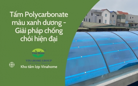 Tấm Polycarbonate màu xanh dương - Giải pháp chống chói hiện đại
