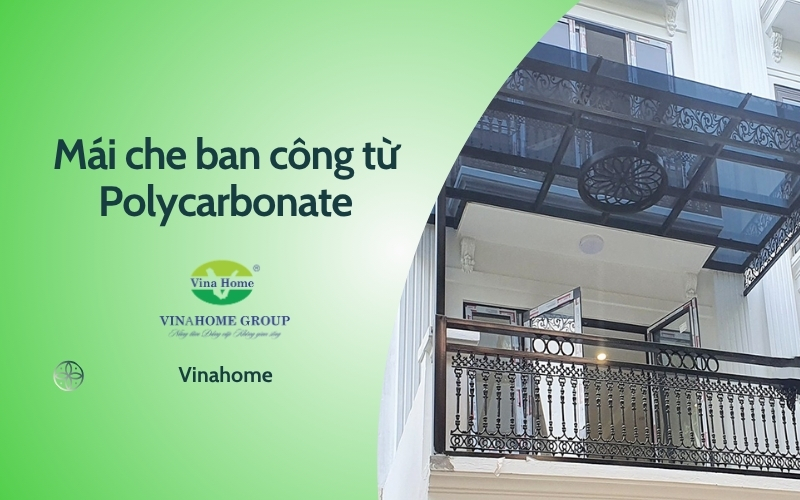Khám phá công trình mái che ban công Polycarbonate của Vinahome