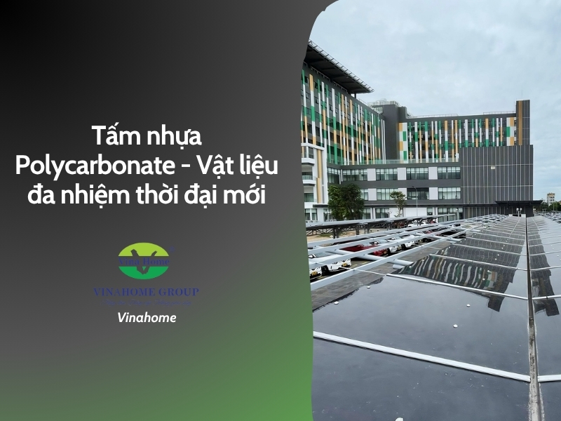 Tấm nhựa Polycarbonate - Vật liệu đa nhiệm thời đại mới